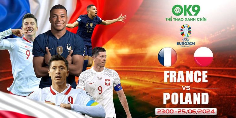 nhận định bóng đá pháp gặp balan euro 2024