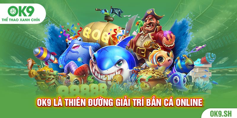 Thiên đường giải trí bắn cá online 